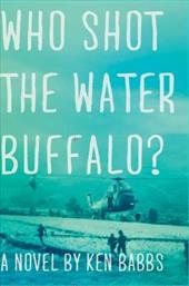 Who Shot the Water Buffalo? - Babbs, Ken