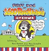 First Dog of 1600 Pooch'lvania Avenue: My First Year in Arf, Arf Office!! - Grant, Ron / Ovadia, Ron / Garbot, Dave