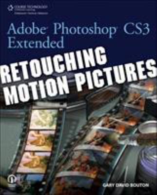Adobe Photoshop CS3 Extended : Retouching Motion Pictures by Gary David Bouton - Gary David Bouton