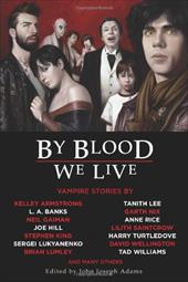 By Blood We Live - Adams, John Joseph, Editor