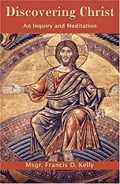 ISBN 9781592762866 product image for Discovering Christ: An Inquiry and Meditation by Francis D. Kelly (Hardcover) | upcitemdb.com