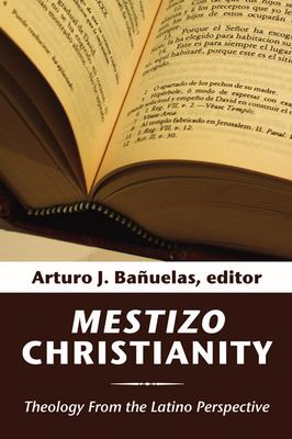 ISBN 9781592449842 product image for Mestizo Christianity: Theology from the Latino Perspective by Arturo J. Banuelas | upcitemdb.com
