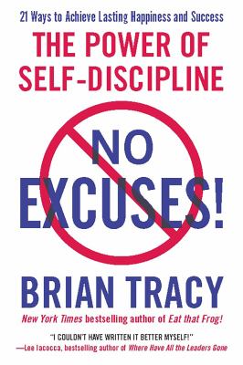 No Excuses!: The Power of Self-Discipline by Brian Tracy (Paperback)