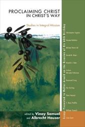 Proclaiming Christ in Christ's Way: Studies in Integral Mission: Essays Presented to Walter Arnold on the Occasion of His 60th Bir - Samuel, Vinay / Hauser, Albrecht