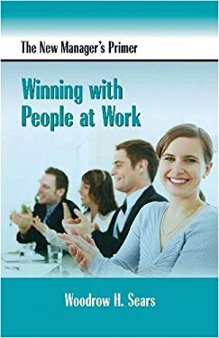 The New Manager's Primer: Winning with People at Work