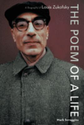 The Poem of a Life : A Biography of Louis Zukofsky by Mark Scroggins - Mark Scroggins