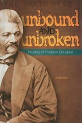 Unbound and Unbroken: The Story of Frederick Douglass - Esty, Amos