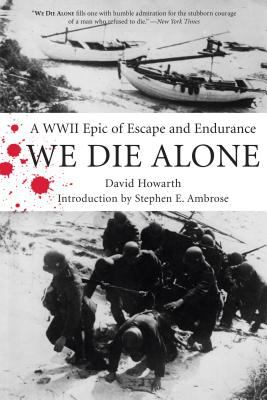 We Die Alone: A Wwii Epic of Escape and Endurance by David Howarth (Paperback)