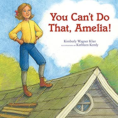 You Can't Do That, Amelia! by Kimberly Wagner Klier - Kimberly Wagner Klier