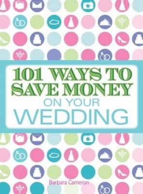 101 Ways to Save Money on Your Wedding