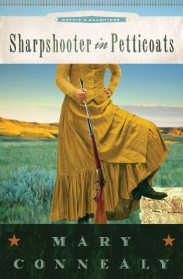 Sharpshooter in Petticoats by Mary Connealy - Mary Connealy