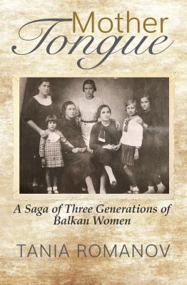 ISBN 9781609521271 product image for Mother Tongue: A Saga of Three Generations of Balkan Women by Tania Romanov (Pap | upcitemdb.com