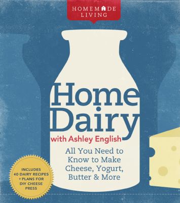 ISBN 9781600596278 product image for Home Dairy with Ashley English: All You Need to Know to Make Cheese, Yogurt, But | upcitemdb.com
