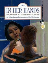 In Her Hands: The Story of Sculptor Augusta Savage - Schroeder, Alan / Bereal, JaeMe
