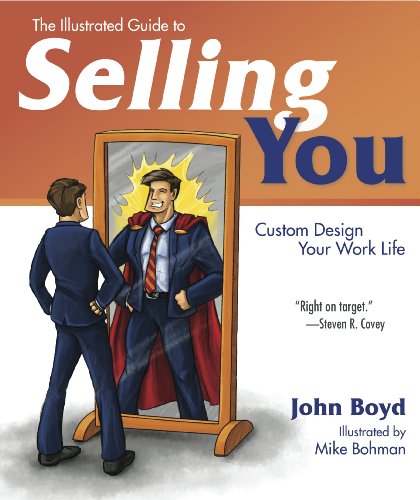 The Illustrated Guide to Selling You : Custom Design Your Work Life by John Boyd - John Boyd