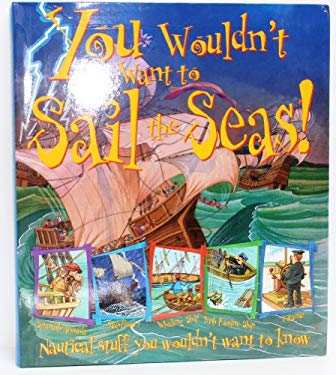 You Wouldn't Want to Sail the Seas! (Nautical stuff you wouldn't want to know)