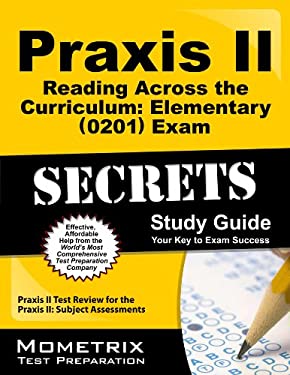 Praxis II Reading Across the Curriculum: Elementary (0201) Exam Secrets Study Guide: Praxis II Test Review for the Praxis II: Subject Assessments (Mom