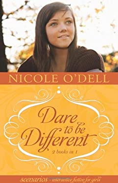 SCENARIOS 1 and 2--Dare to Be Different : 2 Interactive Stories In 1 by Nicole O'Dell - Nicole O'Dell