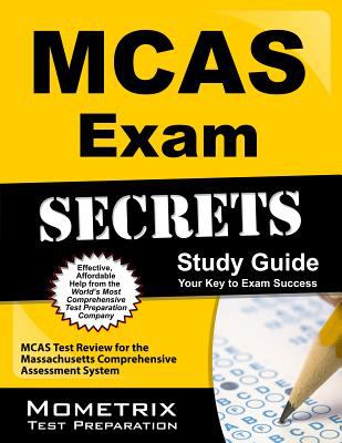Mcas Exam Secrets Study Guide: Mcas Test Review for the Massachusetts Comprehensive Assessment System