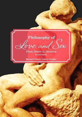Philosophy of Love and Sex: From Desire to Devotion (Revised Edition)