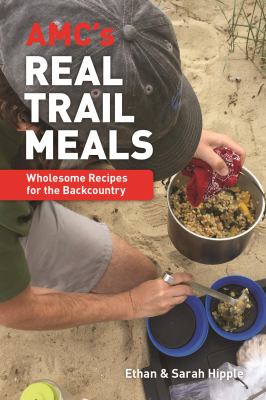ISBN 9781628420609 product image for AMC's Real Trail Meals: Wholesome Recipes for the Backcountry by Ethan Hipple (P | upcitemdb.com