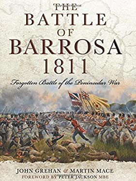 The Battle of Barrosa : Forgotten Battle of the Peninsular War by John, Mace, Martin Grehan - John, Mace, Martin Grehan