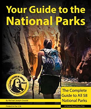 Your Guide to the National Parks: The Complete Guide to All 58 National Parks