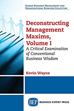 ISBN 9781631576478 product image for Deconstructing Management Maxims, Volume I : A Critical Examination of Conventio | upcitemdb.com