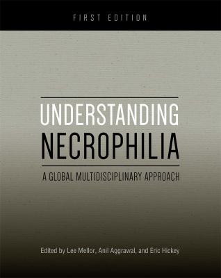 Understanding Necrophilia: A Global Multidisciplinary Approach