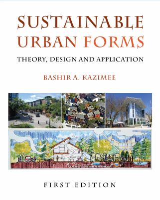 Sustainable Urban Forms : Theory, Design and Application