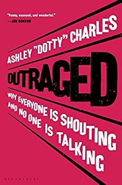 ISBN 9781635575002 product image for Outraged: Why Everyone Is Shouting and No One Is Talking by Ashley 'Dotty' Charl | upcitemdb.com