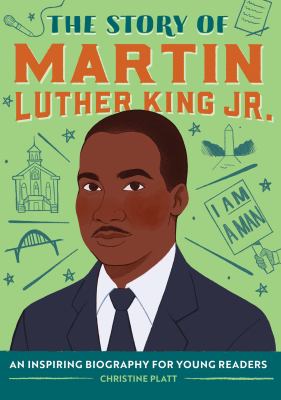 The Story of Martin Luther King Jr: An Inspiring Biography for Young Readers by Christine Platt (Paperback)