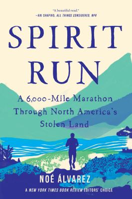 ISBN 9781646220533 product image for Spirit Run: A 6,000-Mile Marathon Through North America's Stolen Land by Noé Álv | upcitemdb.com