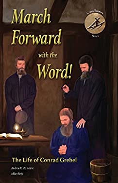 ISBN 9781680010060 product image for March Forward with the Word!: The Life of Conrad Grebel by Andrew Ste. Marie (Pa | upcitemdb.com