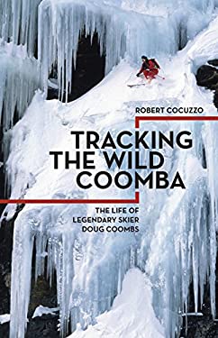 ISBN 9781680510447 product image for Tracking the Wild Coomba: The Life of Legendary Skier Doug Coombs by Robert Cocu | upcitemdb.com