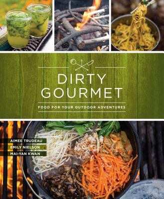 ISBN 9781680511291 product image for Dirty Gourmet: Food for Your Outdoor Adventures by Dirty Gourmet (Paperback) | upcitemdb.com