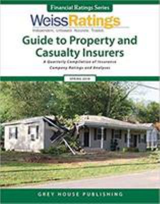 Weiss Ratings' Guide to Property and Casualty Insurers Spring 2018: A Quarterly Compilation of Insurance Company Ratings and Analyses (Weiss Ratings G