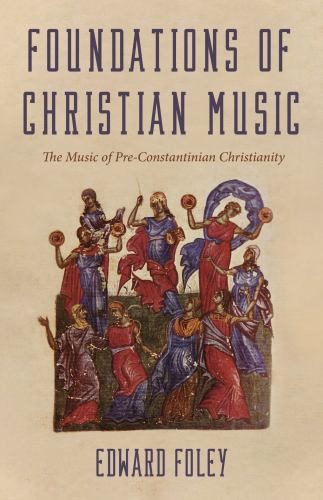 ISBN 9781725280977 product image for Foundations of Christian Music: The Music of Pre-Constantinian Christianity by E | upcitemdb.com