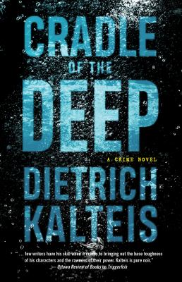 ISBN 9781770415263 product image for Cradle of the Deep: A Crime Novel by Dietrich Kalteis (Paperback) | upcitemdb.com