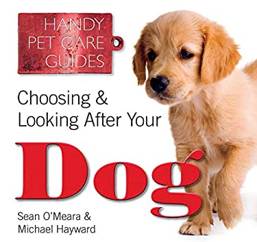 Choosing and Looking after Your Dog by Sean O'Meara