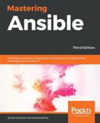 ISBN 9781789951547 product image for Mastering Ansible: Effectively Automate Configuration Management and Deployment  | upcitemdb.com