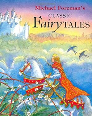 Michael Foreman's Classic Fairy Tales