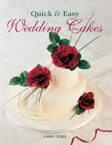 Quick and Easy Wedding Cakes by Karen Goble