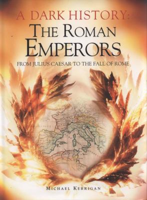 Roman Emperors: A Dark History