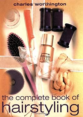 The Complete Book of Hairstyling by Charles Worthington