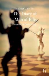 The Diary of a Man of Fifty - James, Henry, Jr. / Lodge, David