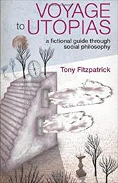 Voyage to Utopias: A Fictional Guide Through Social Philosophy - Fitzpatrick / Fitzpatrick, Tony