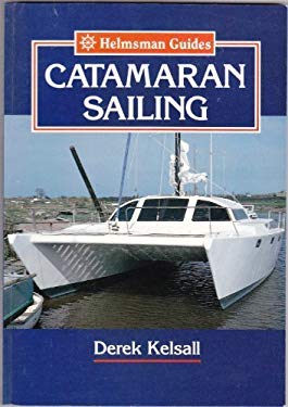 Catamaran Sailing Books catamaran sailing by derek kelsall reviews description Catamaran Sailing Books catamaran sailing by derek kelsall reviews description