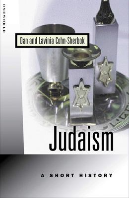 Judaism : A Short History by Lavinia, Cohn-Sherbok, Dan, Chon-Sherbok, Lavinia Cohn-Sherbok