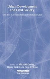 Urban Development and Civil Society: The Role of Communities in Sustainable Cities - Michael Carley / Harry Smith / Carley, Michael